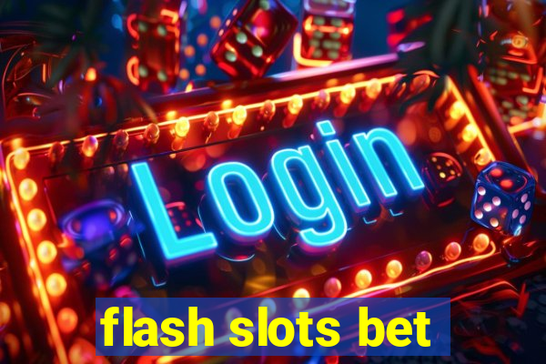 flash slots bet